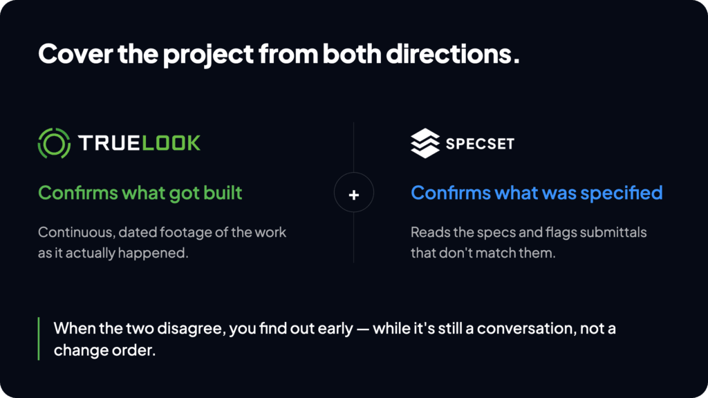 Cover the project from both directions: TrueLook confirms what got built, Specset confirms what was specified.